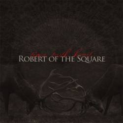Robert Of The Square : Time. Truth. Heart.